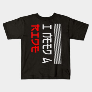 I Need a Ride Kids T-Shirt